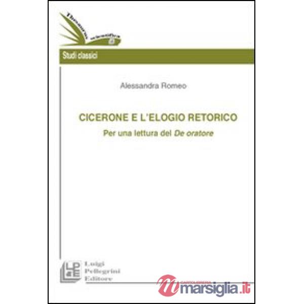 Cicerone e l'elogio retorico. Per una rilettura del De oratore