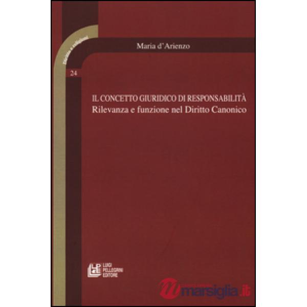 Concetto giuridico di responsabilità. Rilevanza e funzione nel diritto canonico (Il)