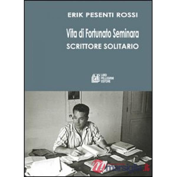 Vita di Fortunato Seminara scrittore solitario