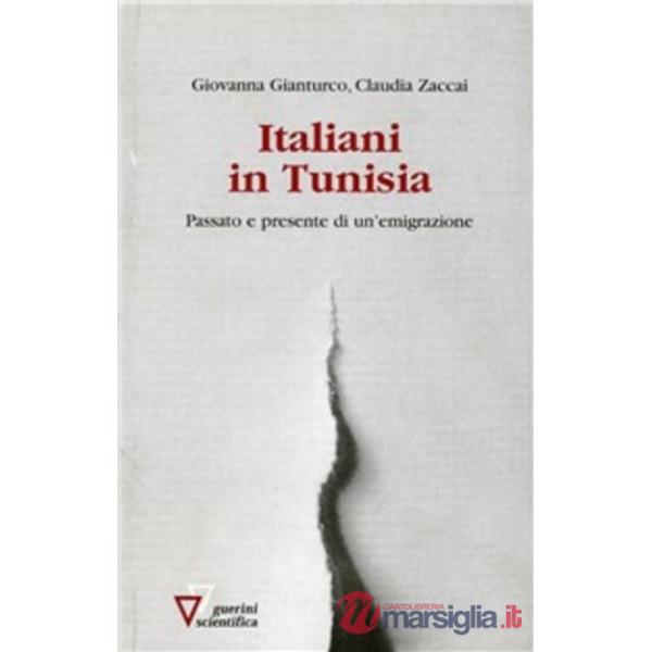 Italiani in Tunisia. Passato e presente di un'emigrazione