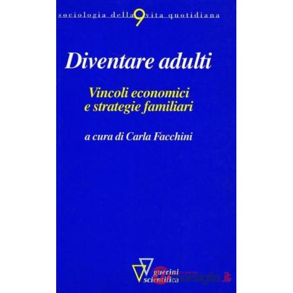 Diventare adulti. Vincoli economici e strategie familiari