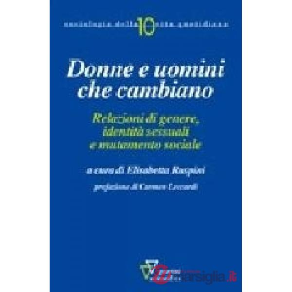 Donne e uomini che cambiano. Relazioni di genere, identità sessuali e mutamento sociale