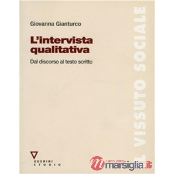 Intervista qualitativa. Dal discorso al testo scritto (L')