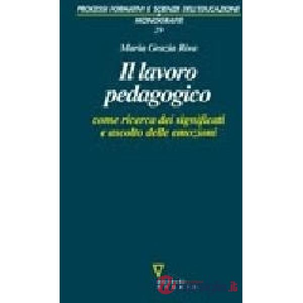 Lavoro pedagogico come ricerca dei significati e ascolto delle emozioni (Il)