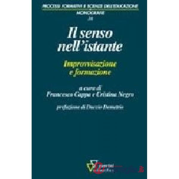 Senso nell'istante. Improvvisazione e formazione (Il)