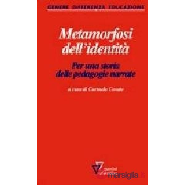 Metamorfosi dell'identità. Per una storia delle pedagogie narrate