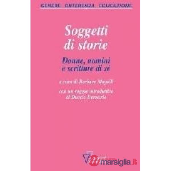 Soggetti di storie. Donne, uomini e scritture di sé