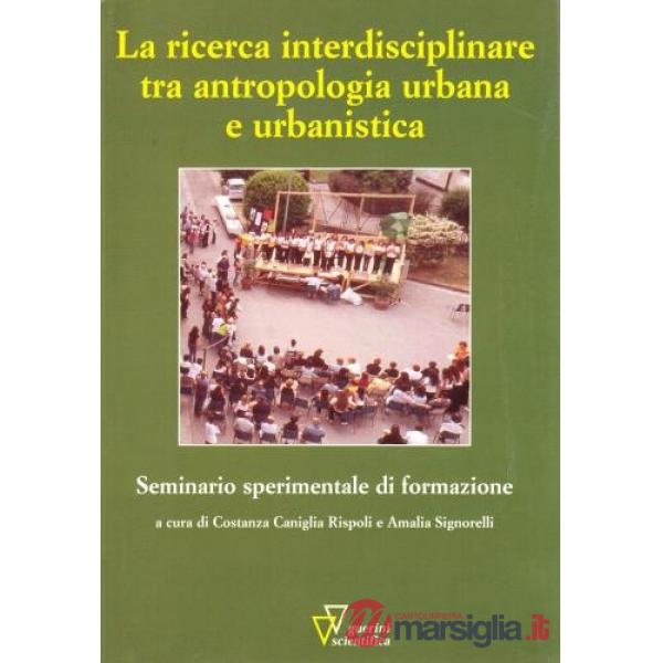 Ricerca interdisciplinare tra antropologia e urbana e urbanistica (La)