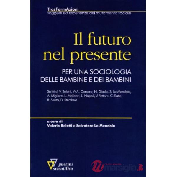 Futuro nel presente. Per una sociologia delle bambine e dei bambini (Il)