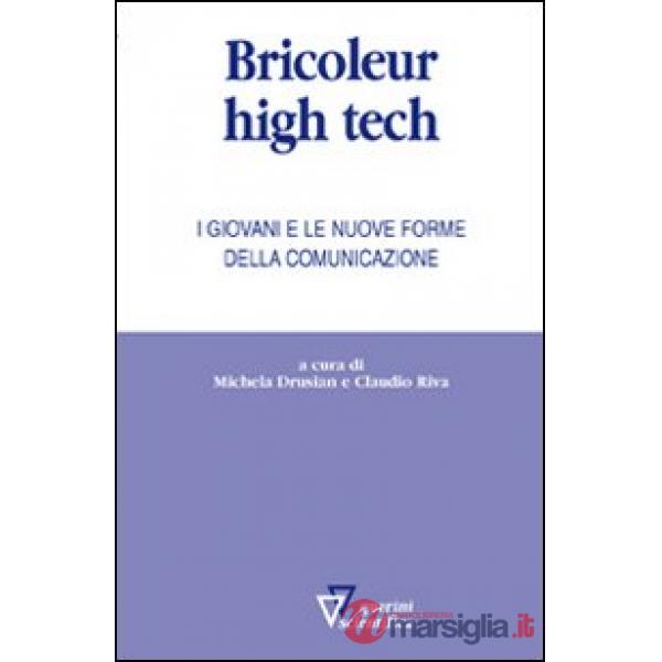 Bricoleur high tech. I giovani e le nuove forme della comunicazione