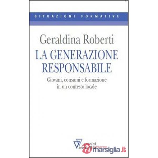 Generazione responsabile. Giovani, consumi e formazione in un contesto locale (La)