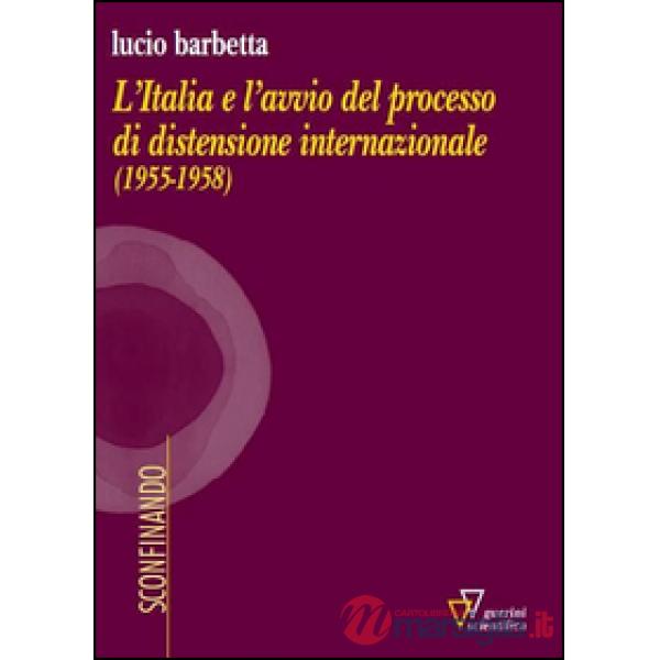 Italia e l'avvio del processo di distensione internazionale (1955-1958) (L')