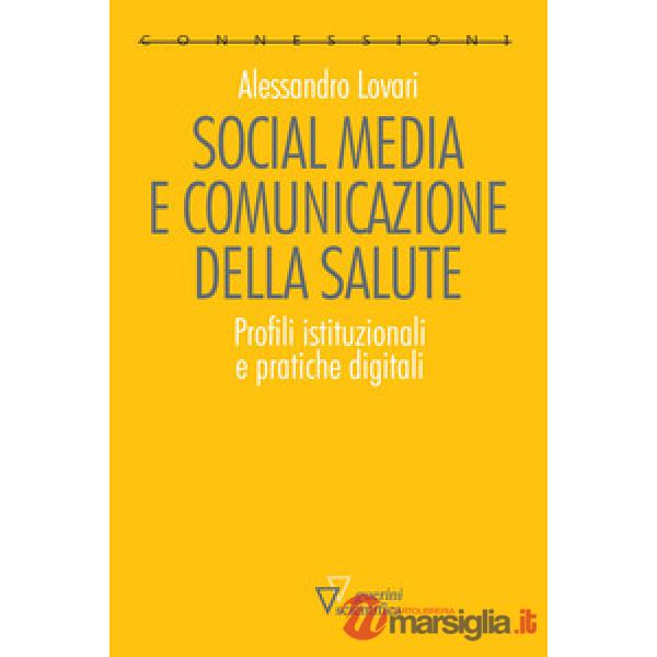 Social media e comunicazione della salute. Profili istituzionali e pratiche digitali