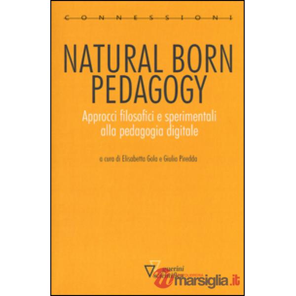 Natural born pedagogy. Approcci filosofici e sperimentali alla pedagogia digitale