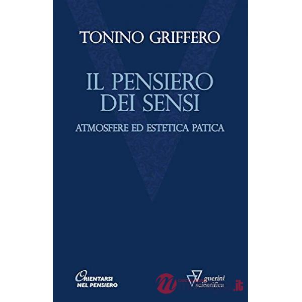 Pensiero dei sensi. Atmosfere ed estetica patica (Il)