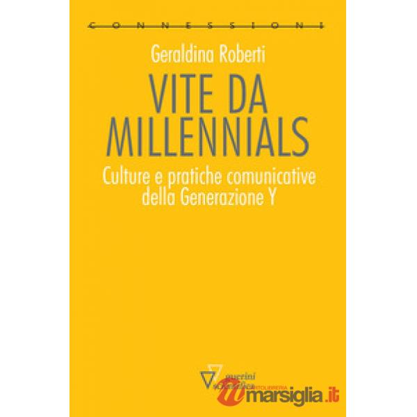 Vite da millennials. Culture e pratiche comunicative della generazione Y