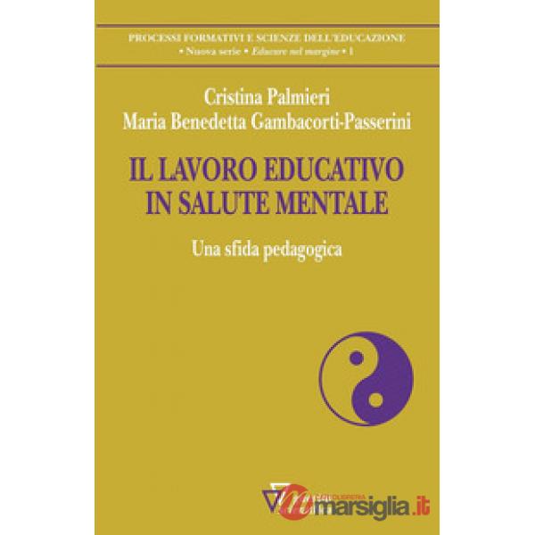 Lavoro educativo in salute mentale. Una sfida pedagogica (Il)