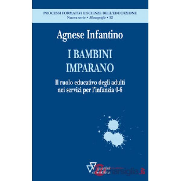 Bambini imparano. Il ruolo educativo degli adulti nei servizi per l'infanzia 0-6 (I)