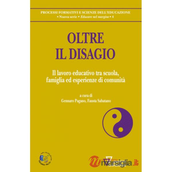 Oltre il disagio. Il lavoro educativo tra scuola, famiglia ed esperienze di comunità