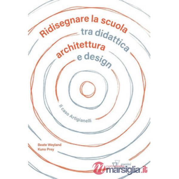 Ridisegnare la scuola tra didattica archietttura e design. Il caso Artigianelli