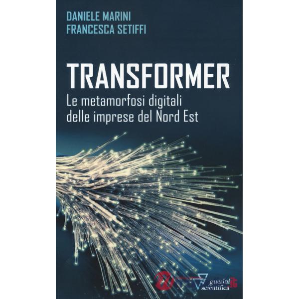 Transformer. Le metamorfosi digitali delle imprese del Nord Est