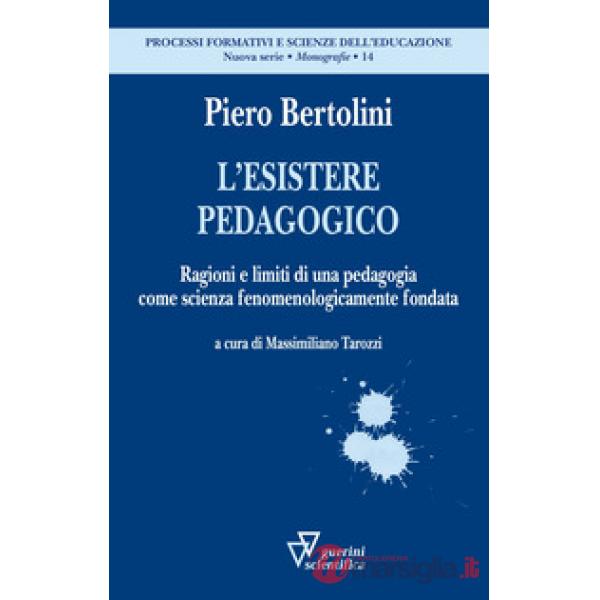Esistere pedagogico. Ragioni e limiti di una pedagogia come scienza fenomenologicamente fondata (L')