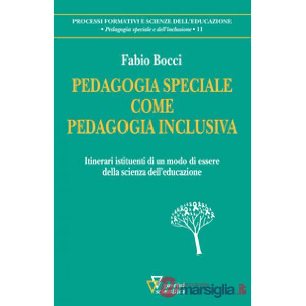 Pedagogia speciale come pedagogia inclusiva. Itinerari istituenti di un modo di essere della scienza dell'educazione