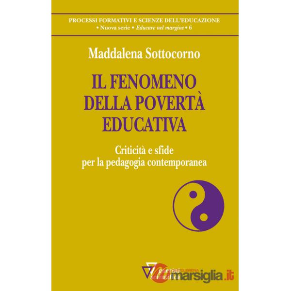 Fenomeno della povertà educativa. Criticità e sfide per la pedagogia contemporanea (Il)