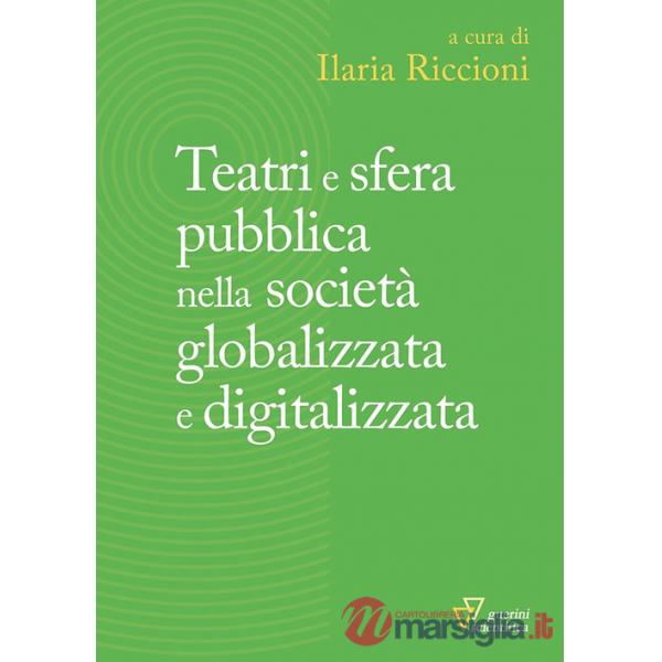 Teatri e sfera pubblica nella società globalizzata e digitalizzata