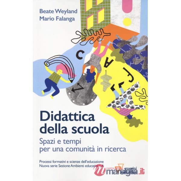 Didattica della scuola. Spazi e tempi per una comunità in ricerca