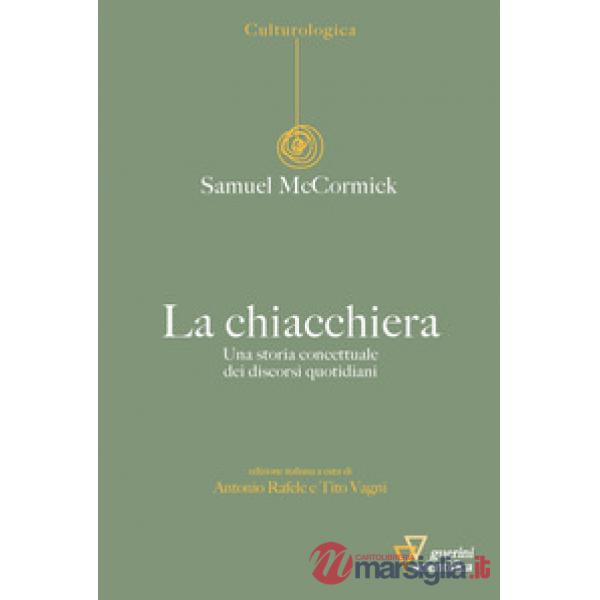 Chiacchiera. Una storia concettuale dei discorsi quotidiani (La)