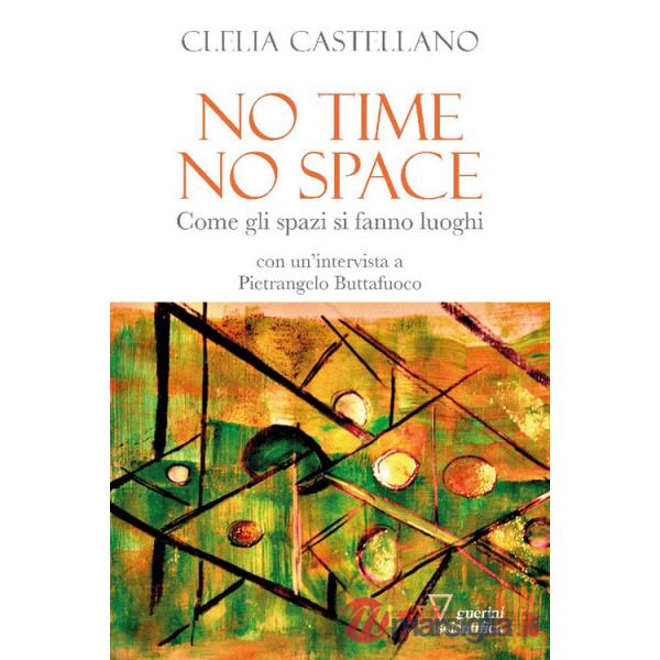 No time, no space. Come gli spazi si fanno luoghi