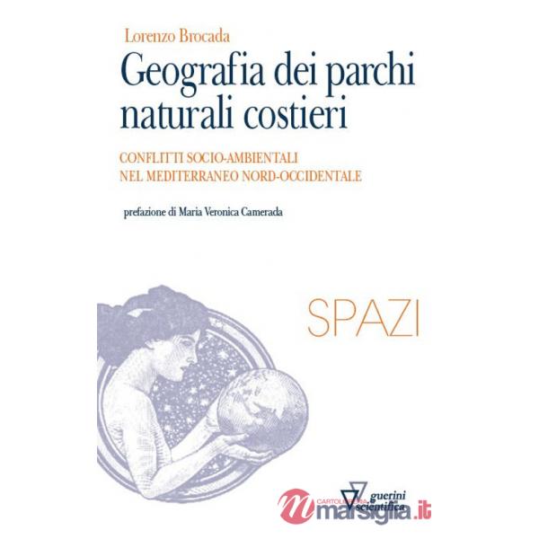 Geografia dei parchi naturali costieri. Conflitti socio-ambientali nel Mediterraneo nord-occidentale