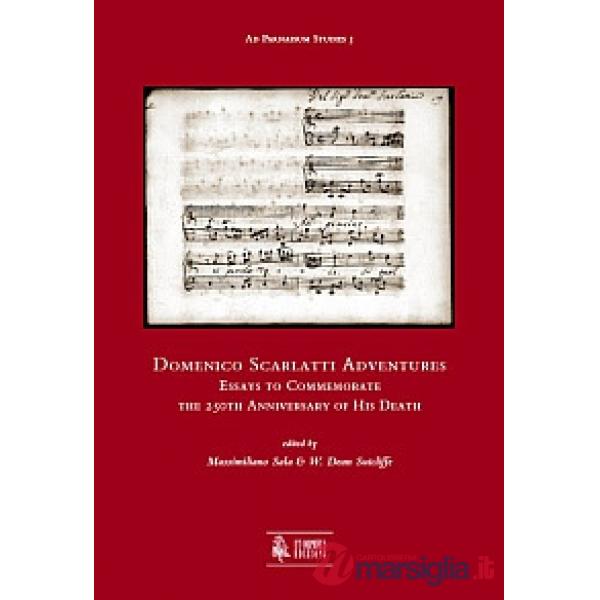 Domenico Scarlatti adventures. Essays to commemorate the 250th anniversary of his death