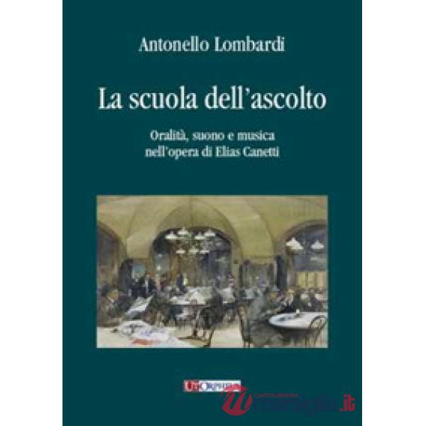 Scuola dell'ascolto. Oralità, suono e musica nell'opera di Elias Canetti (La)