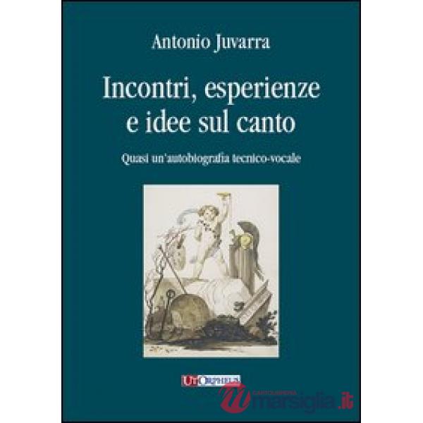 Incontri, esperienze e idee sul canto. Quasi un'autobiografia tecnico-vocale
