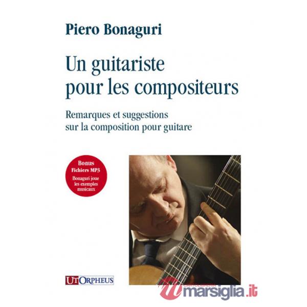 Guitariste pour les compositeurs. Remarques et suggestions sur la composition pour guitare (Un)