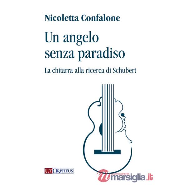 Angelo senza paradiso. La chitarra alla ricerca di Schubert (Un)