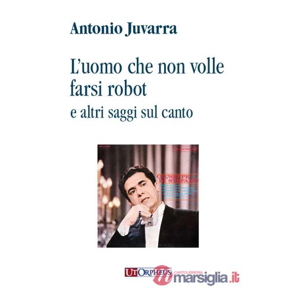 Uomo che non volle farsi robot e altri saggi sul canto (L')