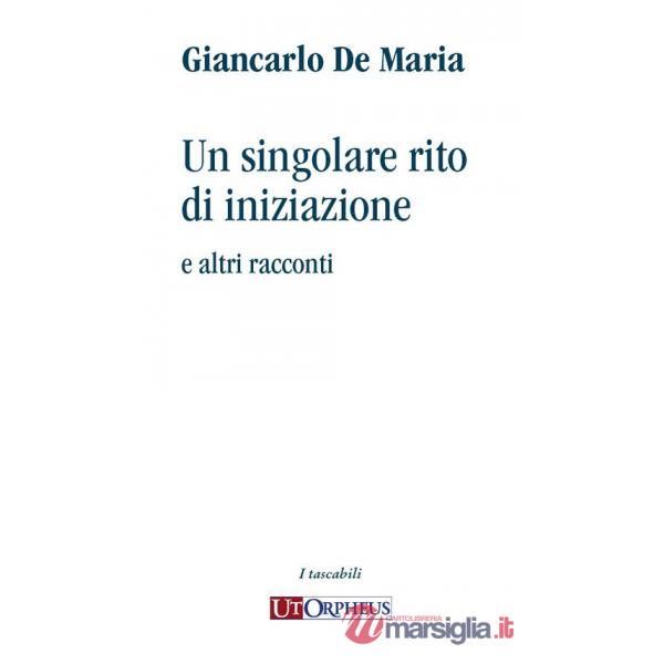 Singolare rito di iniziazione e altri racconti (Un)