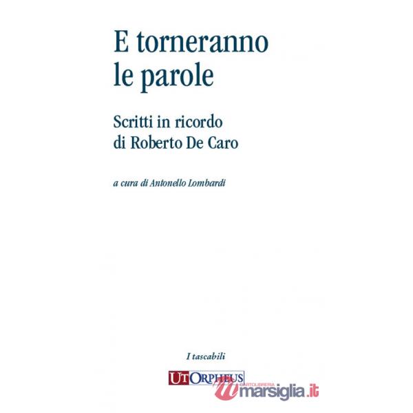 E torneranno le parole. Scritti in ricordo di Roberto De Caro