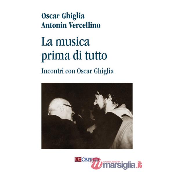 Musica prima di tutto. Incontri con Oscar Ghiglia (La)