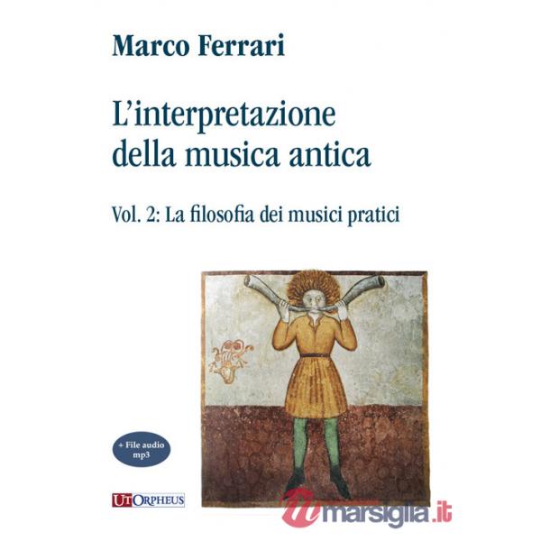 Interpretazione della musica antica (L'). Vol. 2: La filosofia dei musici pratici