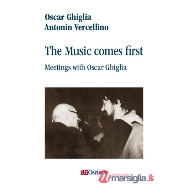 Music comes first. Meetings with Oscar Ghiglia (The)
