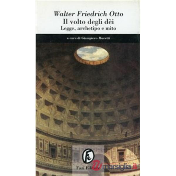 Volto degli dei. Legge, archetipo e mito (Il)