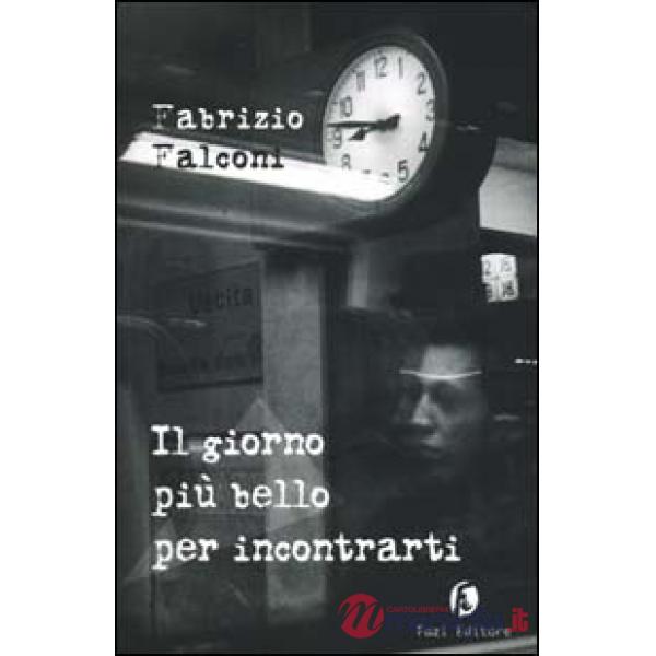 Giorno più bello per incontrarti (Il)