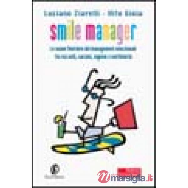 Smile manager. Le nuove frontiere del management emozionale tra racconti, canzon