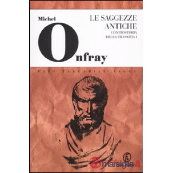 Saggezze antiche. Controstoria della filosofia (Le). Vol. 1