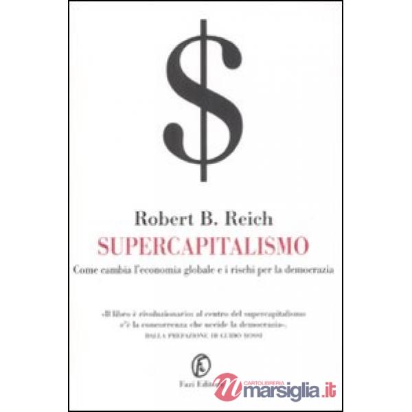 Supercapitalismo. Come cambia l'economia globale e i rischi per la democrazia