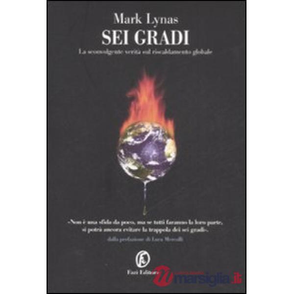 Sei gradi. La sconvolgente verità sul riscaldamento globale